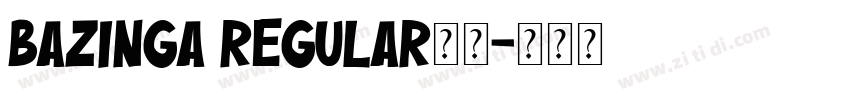 Bazinga Regular下载字体转换